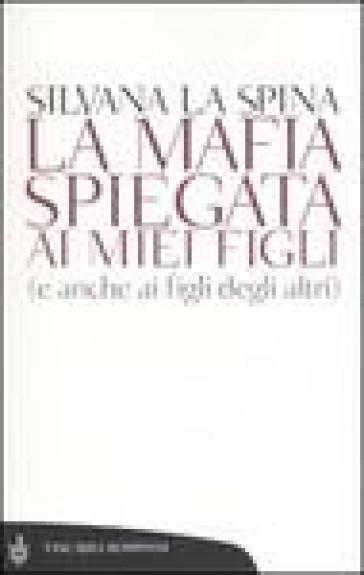 La mafia spiegata ai miei figli (e anche ai figli degli altri) - Silvana La Spina