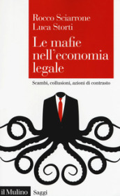 Le mafie nell economia legale. Scambi, collusioni, azioni di contrasto