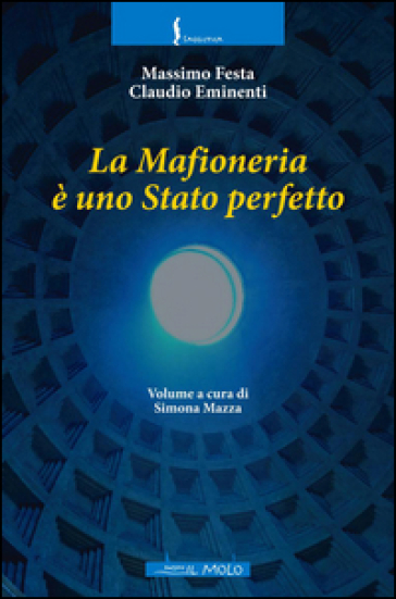 La mafioneria è uno stato perfetto - Massimo Festa - Claudio Eminenti