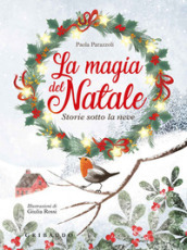 La magia del natale. Storie sotto la neve. Ediz. a colori. Ediz. plastificata