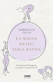 La magia dello yoga ratna. Un percorso di scoperta, tra asana e racconti di vita. Ediz. illustrata