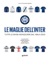 Le maglie dell Inter. Tutte le divise nerazzurre dal 1908 a oggi