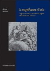 La magnificenza e l utile. Progetto urbano e monarchia papale nella Roma del Seicento
