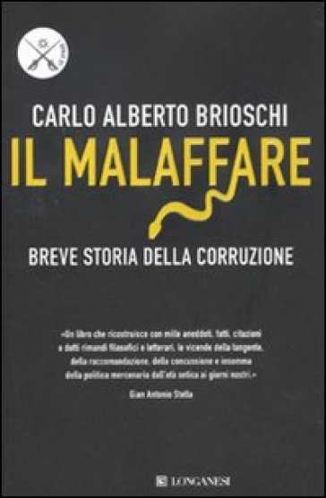 Il malaffare. Breve storia della corruzione - Carlo Alberto Brioschi