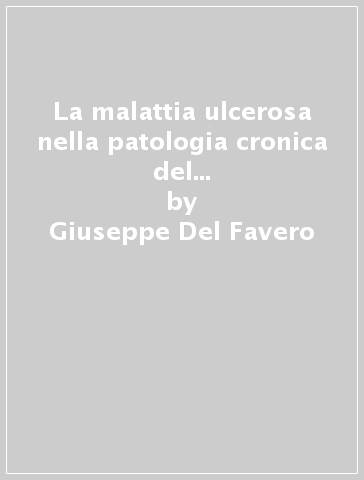 La malattia ulcerosa nella patologia cronica del fegato e del pancreas - Francesco Di Mario - Giuseppe Del Favero