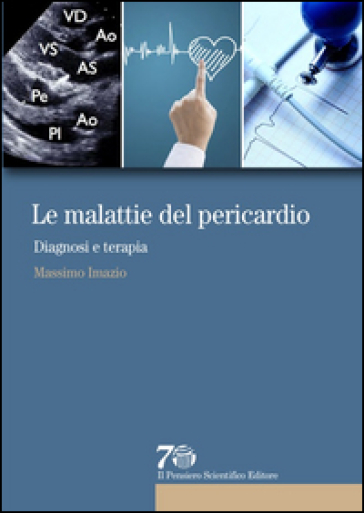 Le malattie del pericardio. Diagnosi e terapia - Massimo Imazio