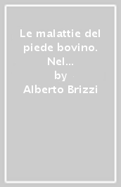 Le malattie del piede bovino. Nel moderno allevamento della bovina da latte