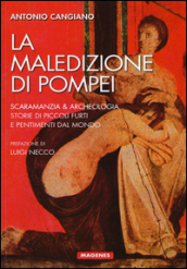La maledizione di Pompei. Scaramanzia & archeologia. Storia di piccoli furti e pentimenti dal mondo