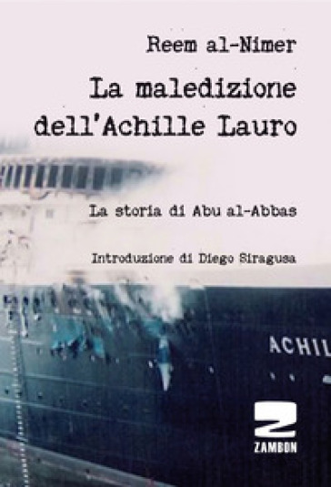 La maledizione dell'Achille Lauro. La storia di Abu al-Abbas - Reem Al-Nimer