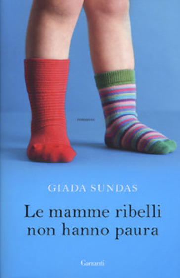 Le mamme ribelli non hanno paura - Giada Sundas