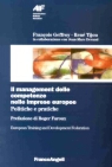 Il management delle competenze nelle imprese europee. Politiche e pratiche - René Tijou - Franaois Geffroy - François Geffroy