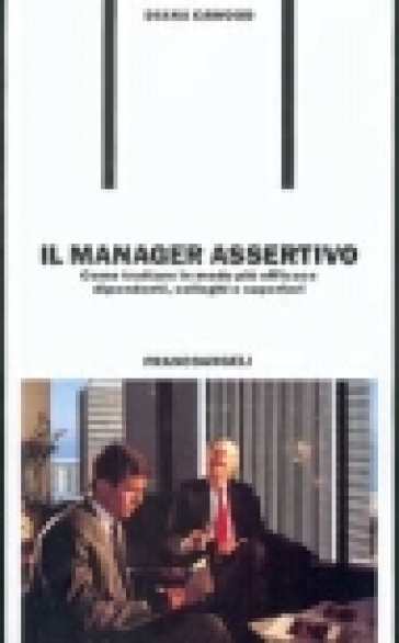 Il manager assertivo. Come trattare in modo più efficace dipendenti, colleghi e superiori - Diana Cawood