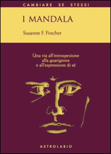 I mandala. Una via all'introspezione, alla guarigione e all'espressione di sé - Susanne F. Fincher