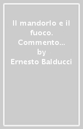 Il mandorlo e il fuoco. Commento alla liturgia della parola. Anno B