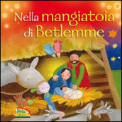 Nella mangiatoia di Betlemme. Ediz. illustrata