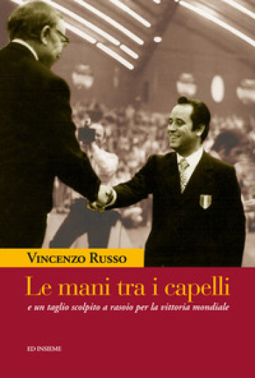 Le mani tra i capelli e un taglio scolpito a rasoio per la vittoria mondiale - Vincenzo Russo