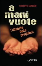 A mani vuote. L alfabeto della preghiera