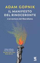 Il manifesto del rinoceronte. L avventura del liberalismo