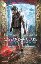 La mano scarlatta. Shadowhunters. The eldest curses