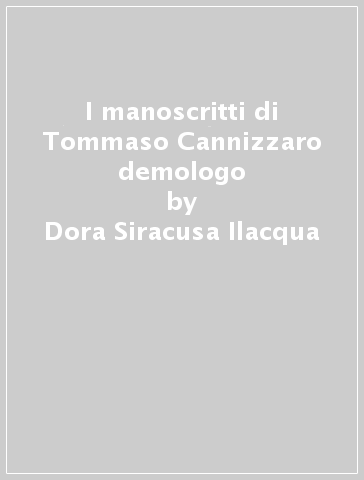 I manoscritti di Tommaso Cannizzaro demologo - Dora Siracusa Ilacqua