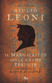 Il manoscritto delle anime perdute. Un indagine di Dante Alighieri