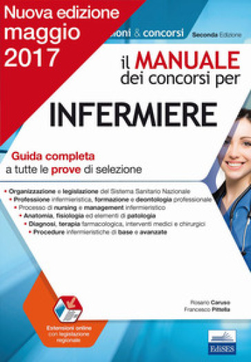 Il manuale dei concorsi per infermiere. Guida completa a tutte le prove di selezione - Rosario Caruso - Francesco Pittella