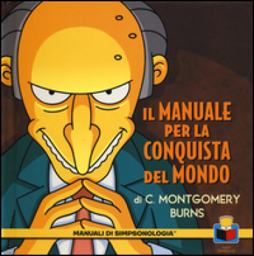 Il manuale per la conquista del mondo di C. Montgomery Burns - Matt Groening