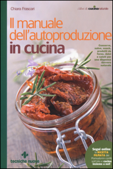 Il manuale dell'autoproduzione in cucina - Chiara Frascari