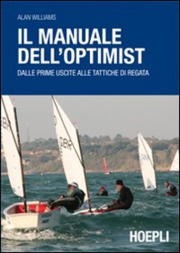 Il manuale dell'optimist. Dalle prime uscite alle tattiche di regata - Alan Williams