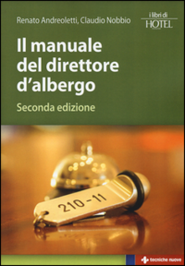 Il manuale del direttore d'albergo - Renato Andreoletti - Claudio Nobbio