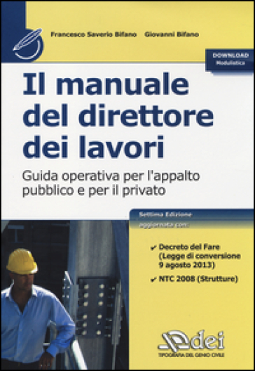 Il manuale del direttore dei lavori. Guida operativa per l'appalto pubblico e per il privato - Francesco Saverio Bifano - Giovanni Bifano