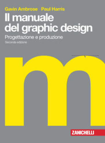 Il manuale del graphic design. Progettazione e produzione. Con Contenuto digitale (fornito elettronicamente) - Gavin Ambrose - Paul Harris