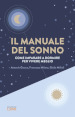 Il manuale del sonno. Come imparare a dormire per vivere meglio