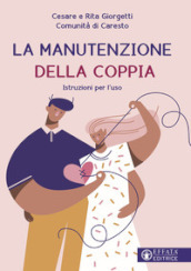 La manutenzione della coppia. Istruzioni per l uso