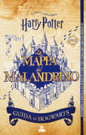 La mappa del Malandrino. Guida a Hogwarts. Harry Potter. Ediz. limitata. Con gadget