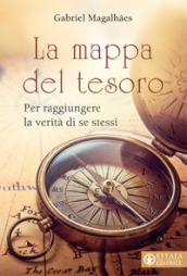 La mappa del tesoro. Per raggiungere la verità di noi stessi