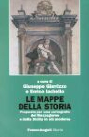 Le mappe della storia. Proposte per una cartografia del Mezzogiorno e della Sicilia in età moderna