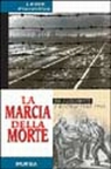 La marcia della morte. Da Auschwitz a Dachau 1943-1945 - Leone Fiorentino