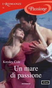 Un mare di passione (I Romanzi Passione)