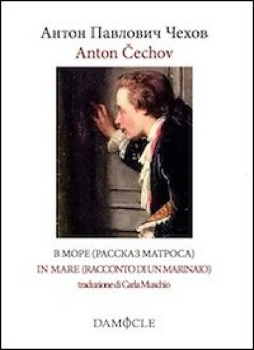 In mare (racconto di un marinaio). Ediz. italiana e russa - Anton Cechov