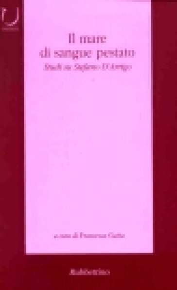 Il mare di sangue pestato. Studi su Stefano D'Arrigo