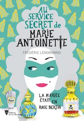 La mariée était en Rose Bertin - Au service secret de Marie-Antoinette