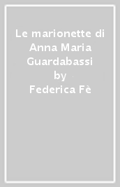 Le marionette di Anna Maria Guardabassi