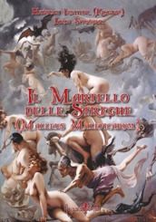 Il martello delle streghe. (Malleus Maleficarum)