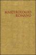 Il martirologio romano. Riformato a norma dei decreti del Concilio Ecumenico Vaticano II e promulgato da Papa Giovanni Paolo II