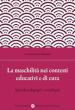 La maschilità nei contesti educativi e di cura. Sguardi pedagogici e sociologici