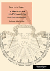 La massoneria nel Parlamento. Primo Novecento e fascismo