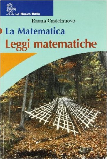 La matematica. Leggi matematiche. Per la Scuola media - Emma Castelnuovo