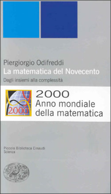 La matematica del Novecento. Dagli insiemi alla complessità - Piergiorgio Odifreddi