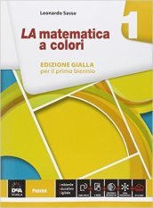 La matematica a colori. Ediz. gialla. Per le Scuole superiori. Con e-book. Con espansione online. Vol. 1